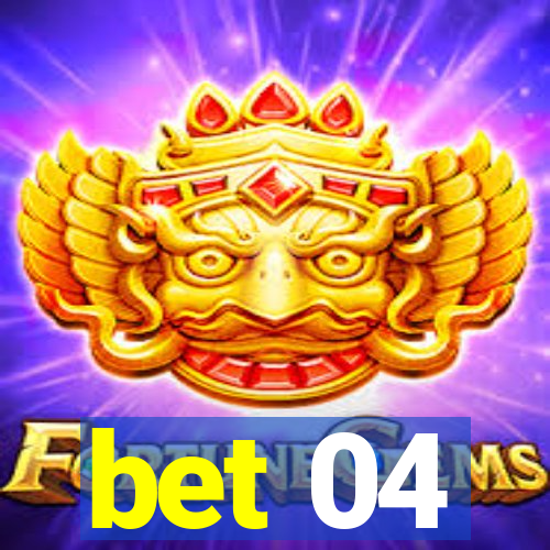 bet 04